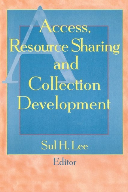 Sul H Lee - Access, Resource Sharing and Collection Development, E-bok