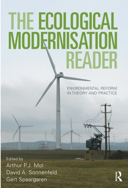 Gert Spaargaren, David A. Sonnenfeld, Arthur P.J. Mol - Ecological Modernisation Reader, E-bok