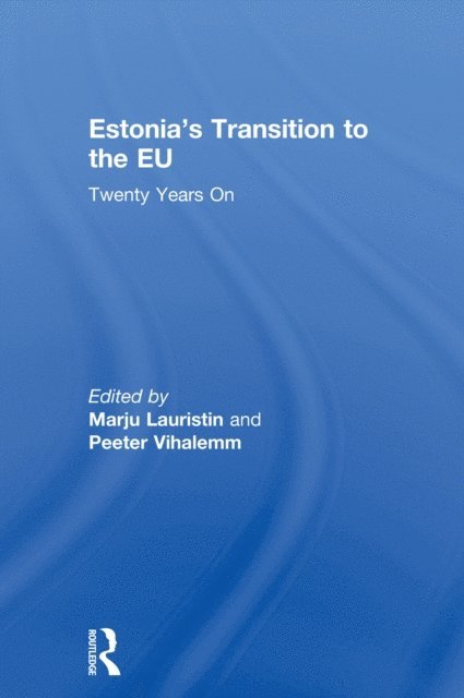 Peeter Vihalemm, Marju Lauristin - Estonia's Transition to the EU, E-bok