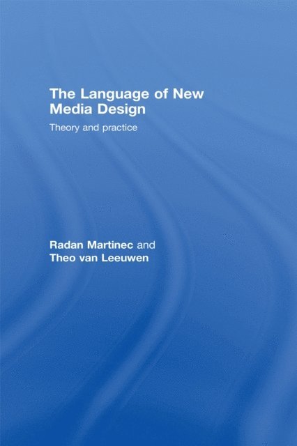 Theo van Leeuwen, Radan Martinec - Language of New Media Design, E-bok