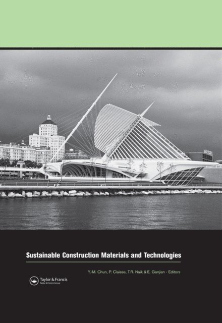 Eshmaiel Ganjian, Tarun R. Naik, Peter Claisse, Yoon-Moon Chun - Sustainable Construction Materials and Technologies, E-bok