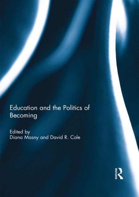David Cole, Diana Masny - Education and the Politics of Becoming, E-bok