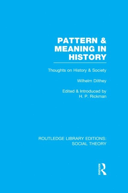 H.P. Rickman - Pattern and Meaning in History (RLE Social Theory), E-bok