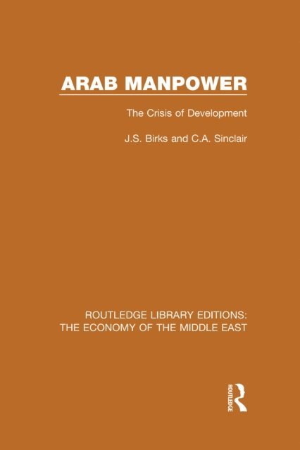 C.A. Sinclair, J.S. Birks - Arab Manpower (RLE Economy of Middle East), E-bok
