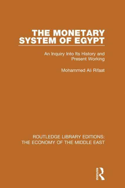 Mohammed Rifaat - Monetary System of Egypt (RLE Economy of Middle East), E-bok