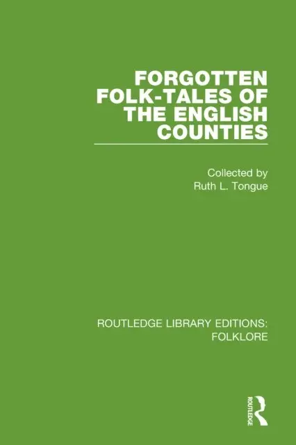 Ruth Tongue - Forgotten Folk-tales of the English Counties (RLE Folklore), E-bok. Tillgänglighet: Lägg i varukorg