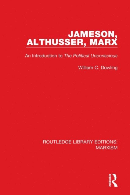 William C. Dowling - Jameson, Althusser, Marx (RLE Marxism), E-bok