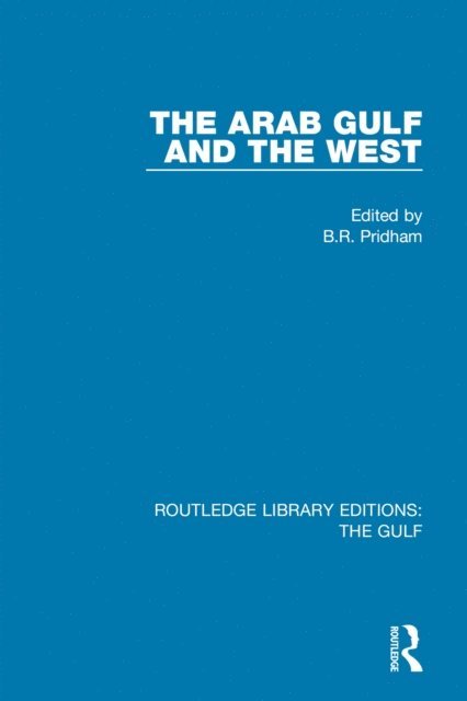 B.R. Pridham - Arab Gulf and the West, E-bok