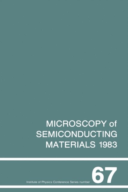 A.G. Cullis - Microscopy of Semiconducting Materials 1983, Third Oxford Conference on Microscopy of Semiconducting Materials, St Catherines College, March 1983, E-bok