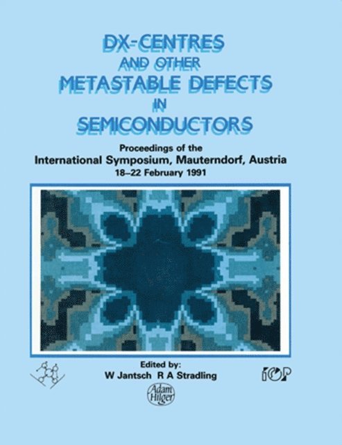 R.A. Stradling, W. Jantsch - D(X) Centres and other Metastable Defects in Semiconductors, Proceedings of the INT Symposium, Mauterndorf, Austria, 18-22 February 1991, E-bok