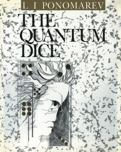 I.V Kurchatov, L.I Ponomarev - Quantum Dice, E-bok