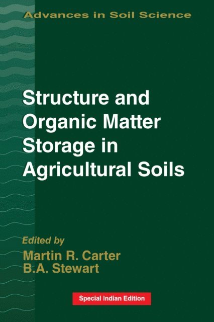 B.A. Stewart, M.R. Carter - Structure and Organic Matter Storage in Agricultural Soils, E-bok