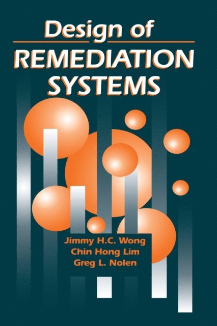Greg L. Nolen, Chin Hong Lim, Jimmy H. C. Wong - Design of Remediation Systems, E-bok. Tillgänglighet: Lägg i varukorg