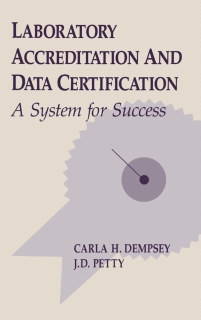 Jimmie D. Petty, Carla H. Dempsey - Laboratory Accreditation and Data Certification, E-bok
