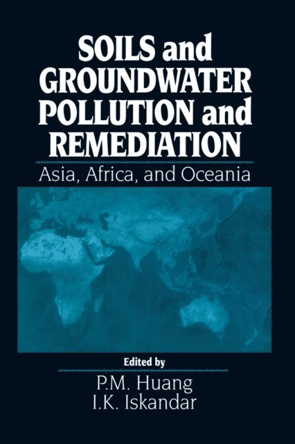 I.K. Iskandar, P. M. Huang - Soils and Groundwater Pollution and Remediation, E-bok