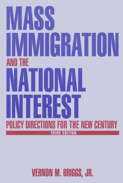 Robert O Briggs, Vernon M. Briggs - Mass Immigration and the National Interest, E-bok