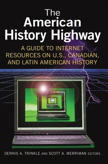 Dennis A. Trinkle - American History Highway: A Guide to Internet Resources on U.S., Canadian, and Latin American History, E-bok