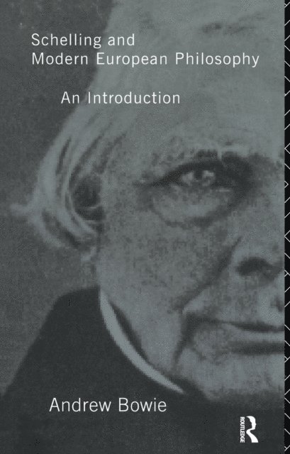 Andrew Bowie - Schelling and Modern European Philosophy:, E-bok