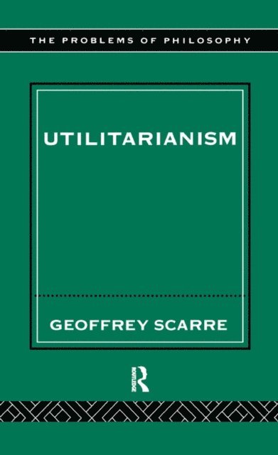Geoffrey Scarre - Utilitarianism, E-bok