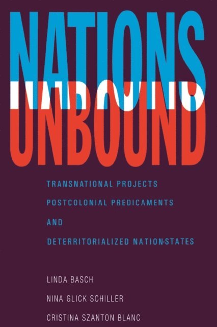 Cristina Szanton Blanc, Nina Glick Schiller, Linda Basch - Nations Unbound, E-bok