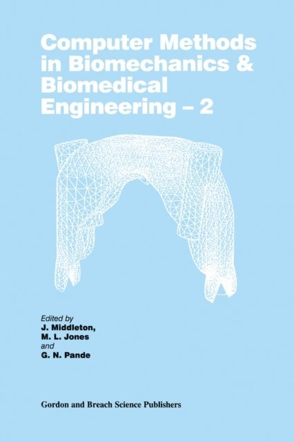 M. L. Jones, Gyan Pande, J. Middleton - Computer Methods in Biomechanics and Biomedical Engineering 2, E-bok
