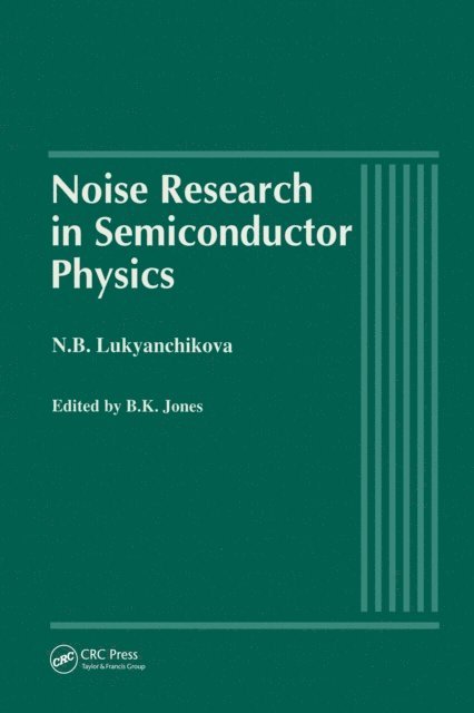 B Jones, N Lukyanchikova - Noise Research in Semiconductor Physics, E-bok
