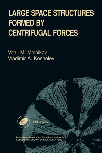 V M Melnikov, V A Koshelev - Large Space Structures Formed by Centrifugal Forces, E-bok. Tillgänglighet: Lägg i varukorg