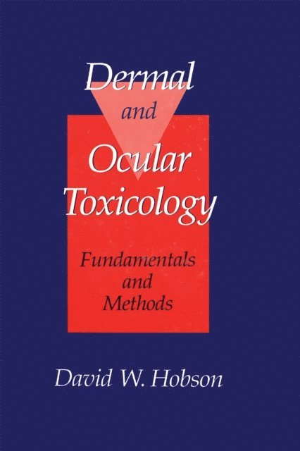 David W. Hobson - Dermal and Ocular Toxicology, E-bok