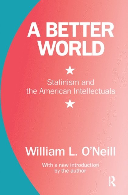 William L. O'Neill - Better World, E-bok