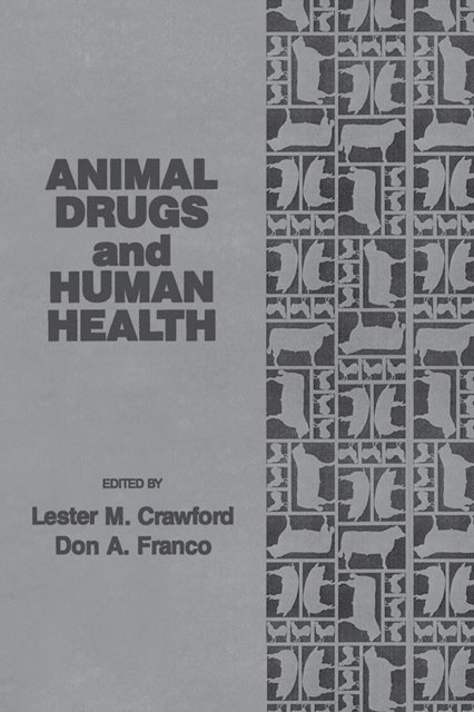 Don A. Franco, Lester M. Crawford - Animal Drugs and Human Health, E-bok
