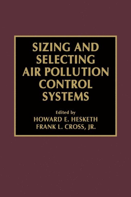 Howard D. Hesketh, Frank L. Cross Jr. - Sizing and Selecting Air Pollution Control Systems, E-bok