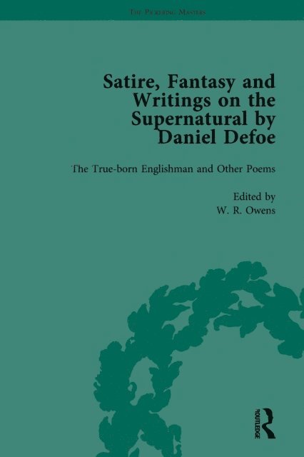 G A Starr, Geoffrey Sill, John Mullan, Peter Elmer, David Blewett, P N Furbank, W R Owens - Satire, Fantasy and Writings on the Supernatural by Daniel Defoe, Part I Vol 1, E-bok