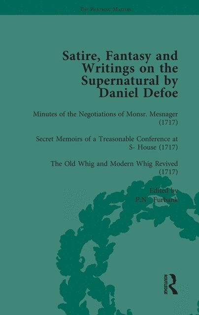 G A Starr, Geoffrey Sill, John Mullan, Peter Elmer, David Blewett, P N Furbank, W R Owens - Satire, Fantasy and Writings on the Supernatural by Daniel Defoe, Part I Vol 4, E-bok