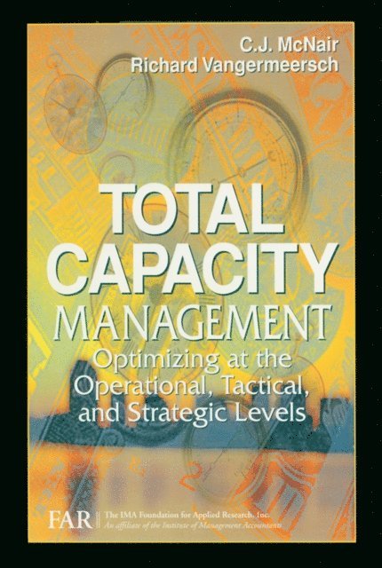 Richard Vangermeersch, C. J. McNair, The Ima Foundation Far - Total Capacity Management, E-bok