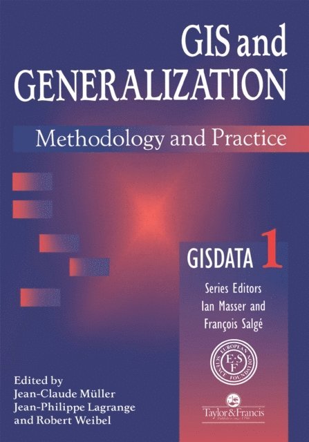 Jean-Claude Muller, R Weibel, J-P Lagrange - GIS And Generalisation, E-bok