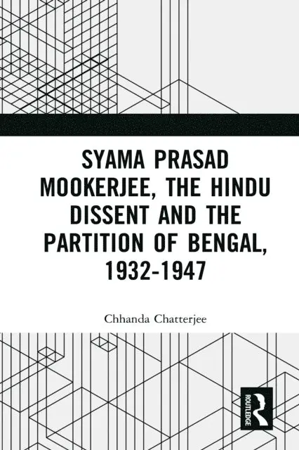 Chhanda Chatterjee - Syama Prasad Mookerjee, the Hindu Dissent and the Partition of Bengal, 1932-1947, E-bok. Tillgänglighet: Lägg i varukorg