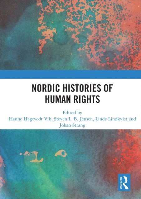 Johan Strang, Linde Lindkvist, Steven L.B. Jensen, Hanne Hagtvedt Vik - Nordic Histories of Human Rights, E-bok