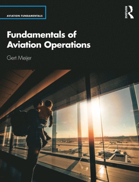 Gert Meijer - Fundamentals of Aviation Operations, E-bok