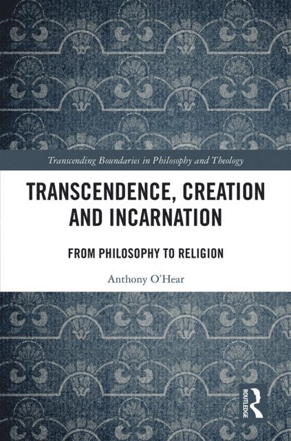 Anthony O'Hear - Transcendence, Creation and Incarnation, E-bok