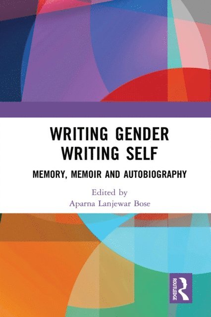 Aparna Lanjewar Bose - Writing Gender Writing Self, E-bok