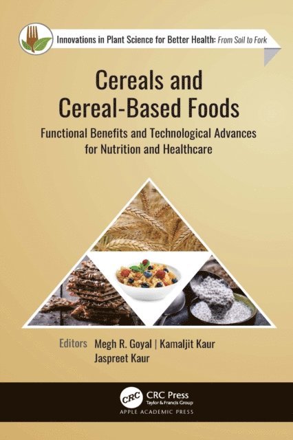 Jaspreet Kaur, Kamaljit Kaur, Megh R. Goyal - Cereals and Cereal-Based Foods, E-bok