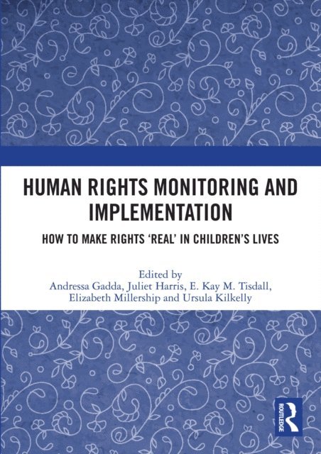 Ursula Kilkelly, Elizabeth Millership, E. Kay M. Tisdall, Juliet Harris, Andressa Gadda - Human Rights Monitoring and Implementation, E-bok