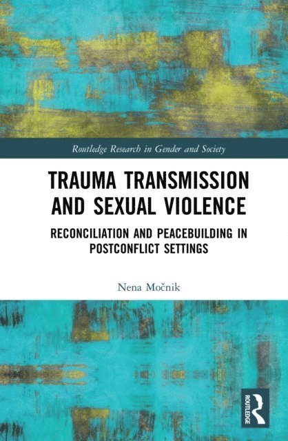 Nena Mocnik - Trauma Transmission and Sexual Violence, E-bok