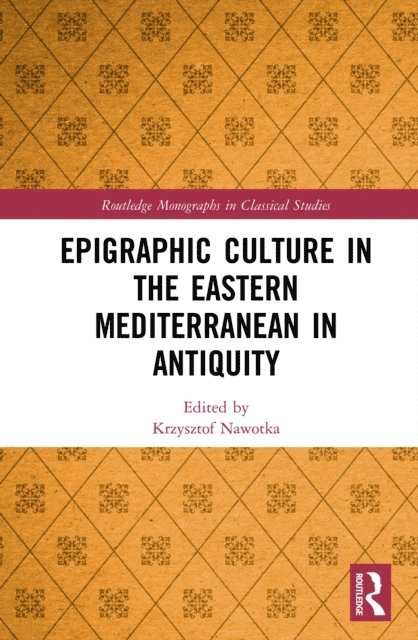 Krzysztof Nawotka - Epigraphic Culture in the Eastern Mediterranean in Antiquity, E-bok