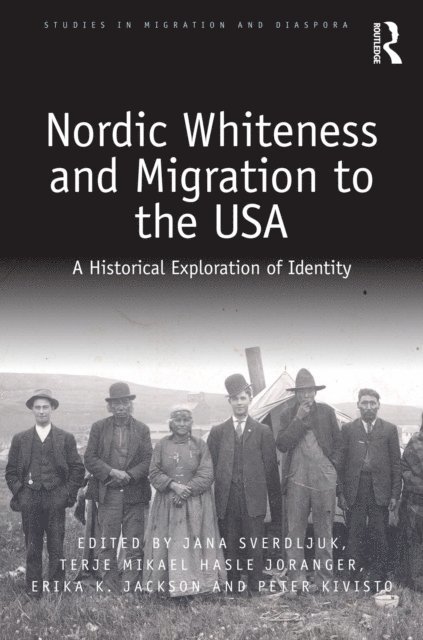 Peter Kivisto, Erika Jackson, Terje Mikael Hasle Joranger, Jana Sverdljuk - Nordic Whiteness and Migration to the USA, E-bok