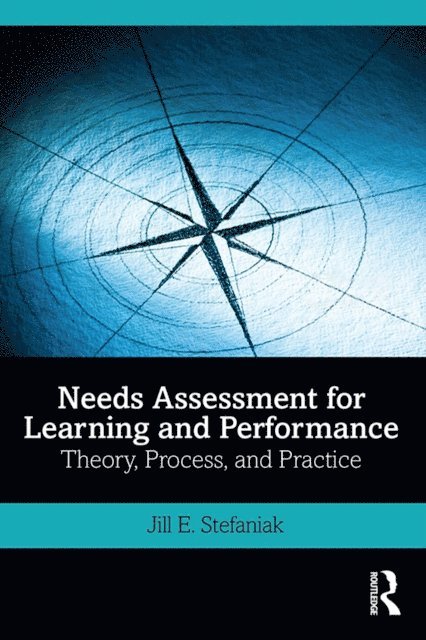 Jill E. Stefaniak - Needs Assessment for Learning and Performance, E-bok