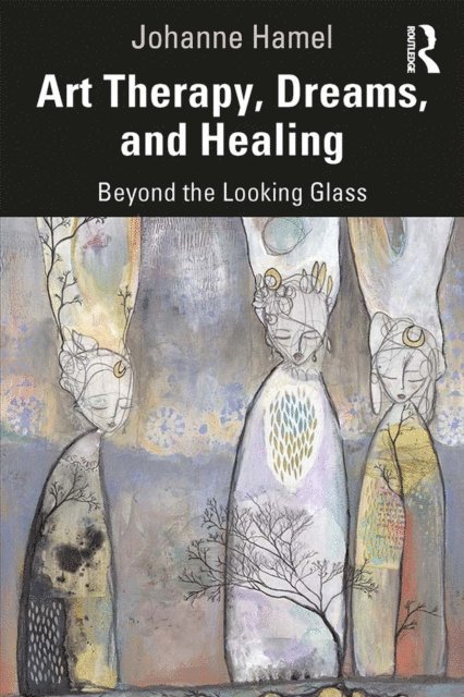 Johanne Hamel - Art Therapy, Dreams, and Healing, E-bok. Tillgänglighet: Lägg i varukorg