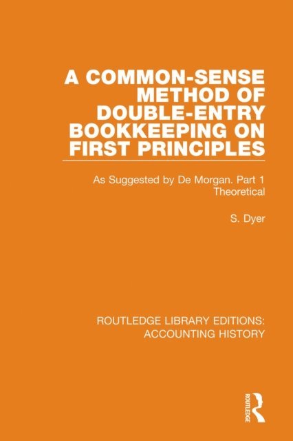 S. Dyer - Common-Sense Method of Double-Entry Bookkeeping on First Principles, E-bok