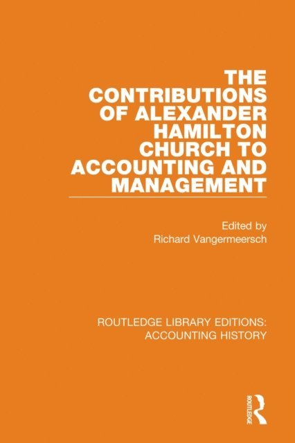 Richard Vangermeersch - Contributions of Alexander Hamilton Church to Accounting and Management, E-bok