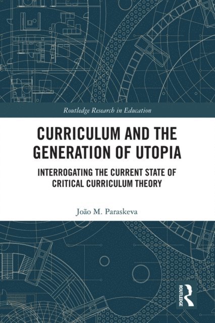 Joao M. Paraskeva - Curriculum and the Generation of Utopia, E-bok
